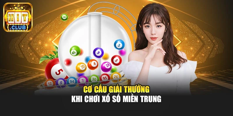 Cơ cấu giải thưởng khi chơi xổ số miền Trung