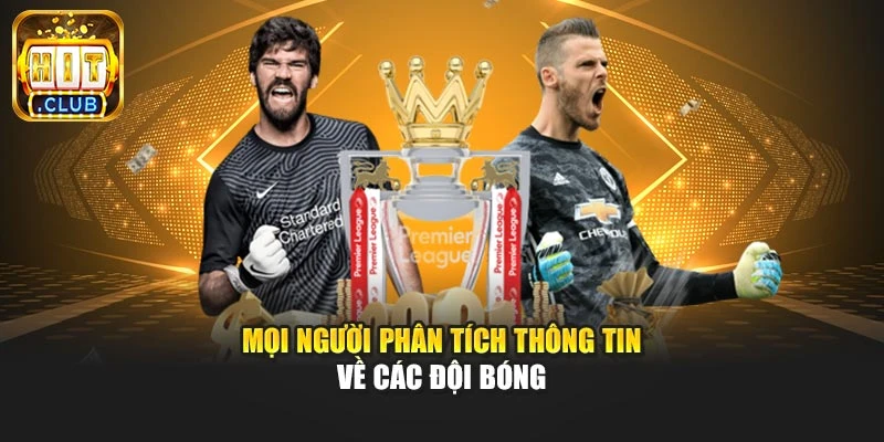 Mọi người phân tích thông tin về các đội bóng