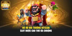 Nổ Hũ Đổi Thưởng Hitclub - Slot Được Cao Thủ Ưa Chuộng