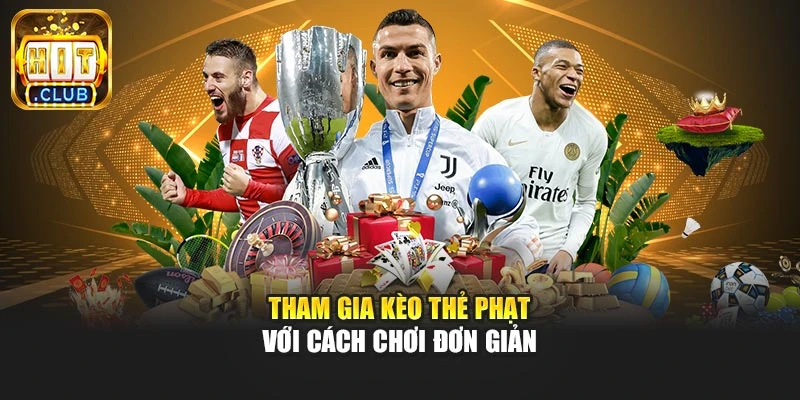 Tham gia kèo thẻ phạt với cách chơi đơn giản